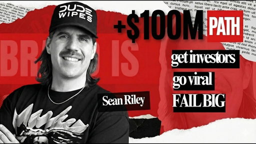 +$100M Path Nobody Wants: DUDE Wipes’ Sean Riley