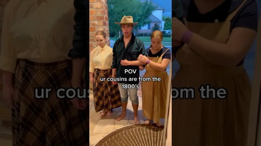 pov: ur cousins are from the 1800’s