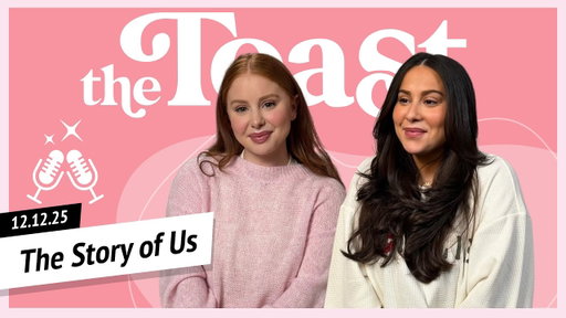 The Story of Us: The Toast, Friday, December 12th, 2025