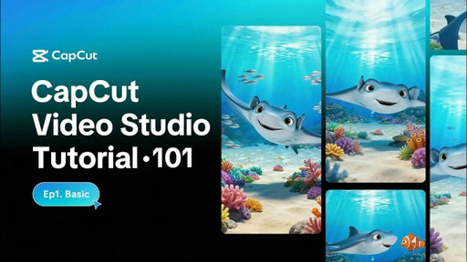 Ep.1 CapCut Video Studio Tutorial · 101(with Dreamina Seedance 2.0)
