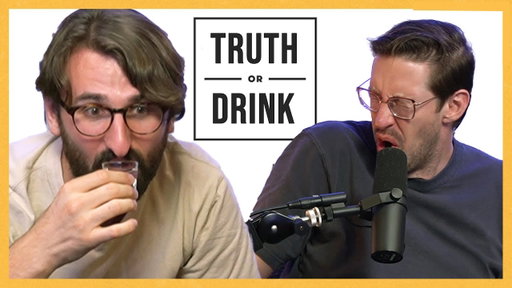 Truth or Drink (drunk out of our minds edition) - The Try Pod Ep. 339