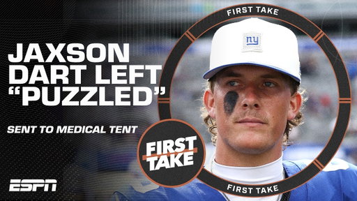 Should Jaxson Dart be PUZZLED about being sent to medical tent after taking a big hit? | First Take