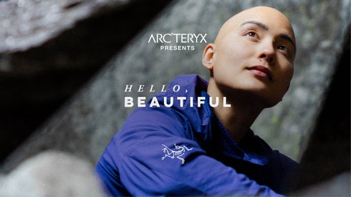 Arc'teryx Presents: Hello, Beautiful