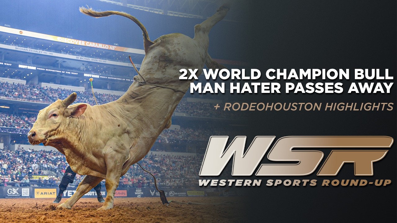 World Champion Bull “Man Hater” Passes Away and RodeoHouston Super Series Two Results | WSR March 9