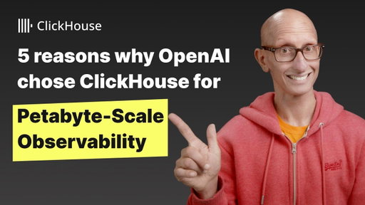 How OpenAI Achieves Petabyte-Scale Observability with ClickHouse: 5 Key Reasons