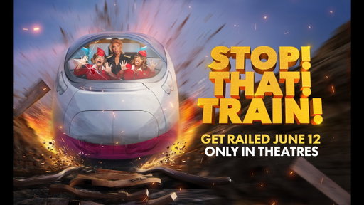 STOP! THAT! TRAIN! | In Theatres June 12
