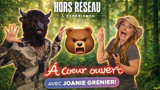 À coeur ouvert | avec JOANIE GRENIER DE HORS RÉSEAU 🌳🐻 ( Elle a frôlé la mort, littéralement !!😰😱 )