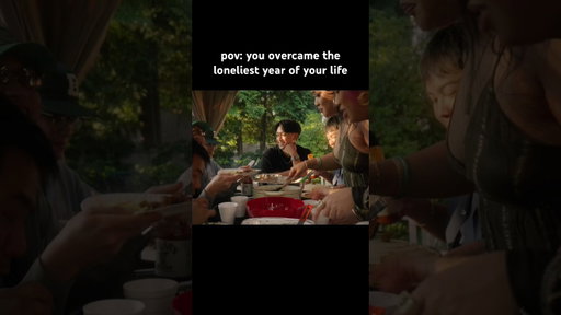 POV: you overcame the loneliest year of your life