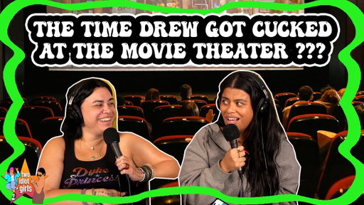 The Time Drew Got Cucked at the Movie Theater ???
