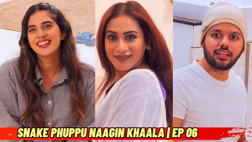 SNAKE PHUPPU NAAGIN KHAALA | EP 6