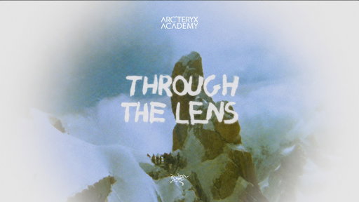 Arc’teryx Academy: Through The Lens