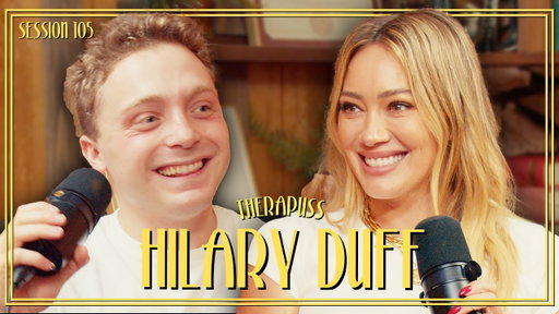 Session 105: Hilary Duff | Therapuss with Jake Shane