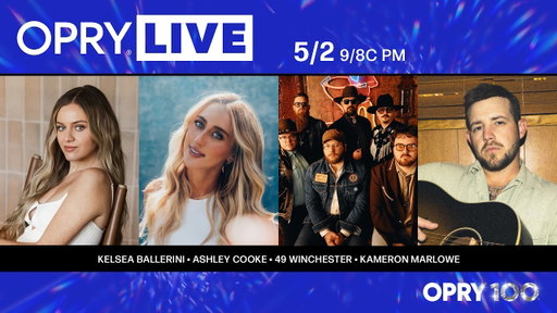 Opry Live - Kelsea Ballerini, Ashley Cooke, 49 Winchester, and Kameron Marlowe