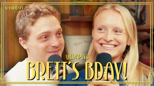 Session 93: Brett's B-Day! | Therapuss with Jake Shane
