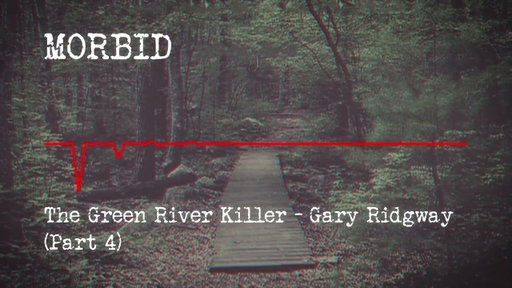 Episode 806: The Green River Killer - Gary Ridgway (Part 4)
