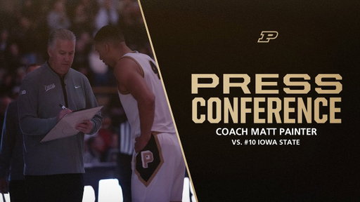 Coach Matt Painter Postgame Press Conference vs. Iowa State | Purdue Men's Basketball