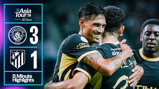 HIGHLIGHTS | Man City 3-1 Atlético Madrid | The Blues end their pre-season Asia tour with a win!