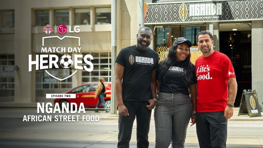 Match Day Heroes | EP2: Nganda African Street Food | TFC x LG Canada