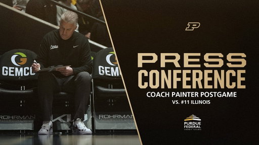 Coach Matt Painter Postgame Press Conference vs. Illinois | Purdue Men's Basketball