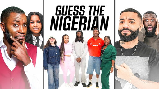 GUESS THE NIGERIAN (FT. NELLA ROSE, DARKEST MAN & SHTSNGIGS)