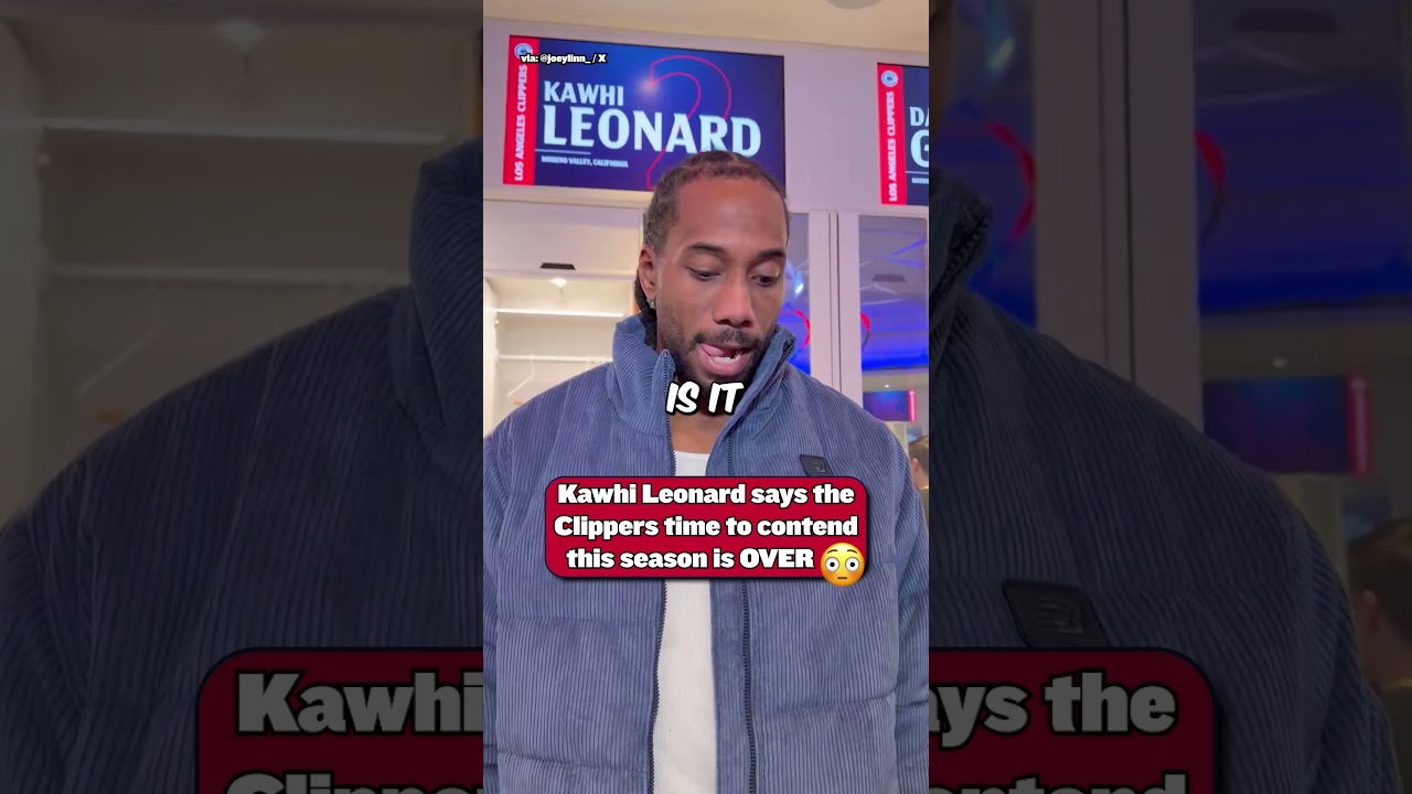 Kawhi says the Clippers season is OVER 😬