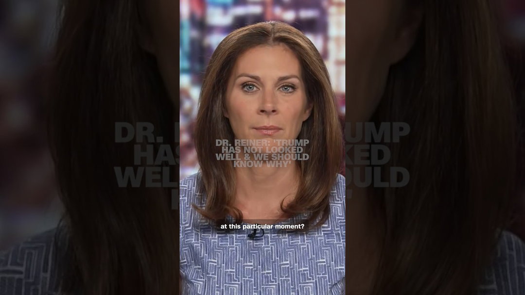 Dr. Reiner: 'Trump has not looked well & we should know why'