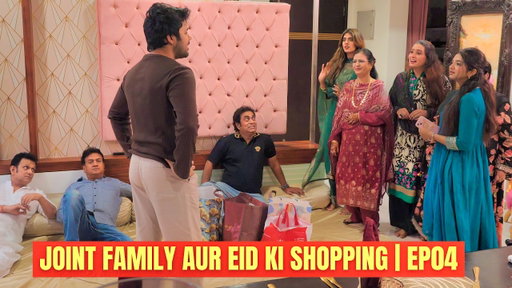 JOINT FAMILY AUR EID KI SHOPPING | EP03 | Ramzan special