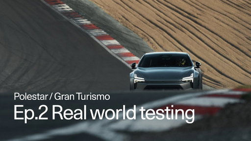 Episode 2: How Polestar 5 was tested in the real world for Gran Turismo 7 | Polestar