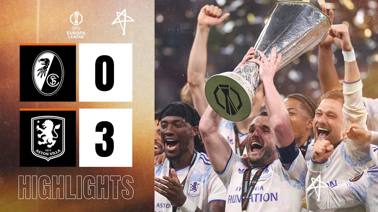 Europa League Final Highlights | SC Freiburg 0-3 Aston Villa