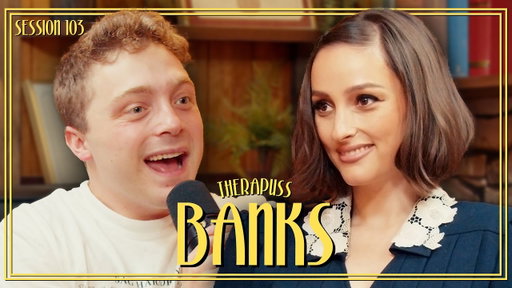 Session 103: Banks | Therapuss with Jake Shane