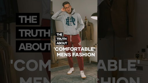 Why Dressing for Comfort Is Ruining Your Style Game