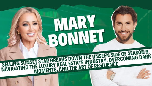 Mary Bonnet: Selling Sunset star breaks down the unseen side of season 9 & the real estate industry!