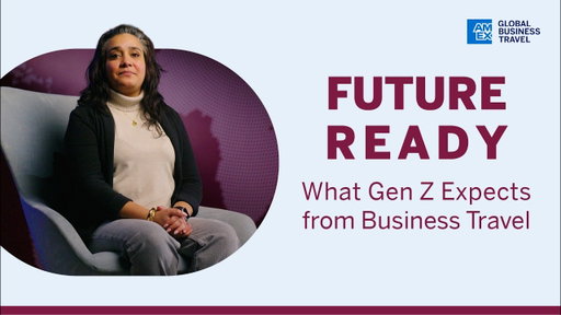 What Gen-Z Expects from Business Travel​