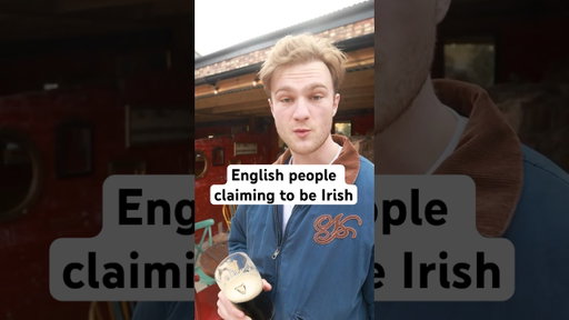 English people claiming they’re Irish for clout.