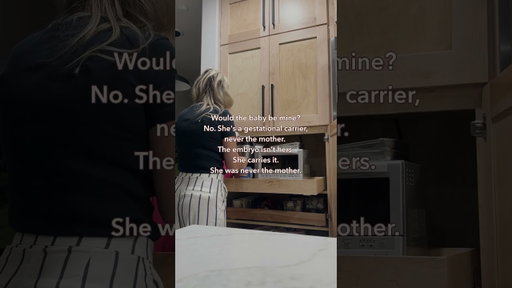 “She carried the baby… so wouldn’t she be the mother?”