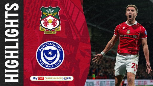 HIGHLIGHTS | Wrexham AFC vs Portsmouth FC