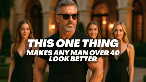 The ONE THING That Makes ANY MAN Over 40 Look Better