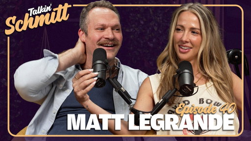 Me and my Friend Matt LeGrande | Talkin' Schmitt - Ep 40