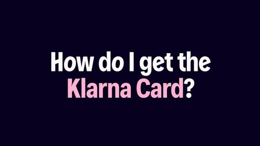 Klarna Card | How do I get the Klarna Card?