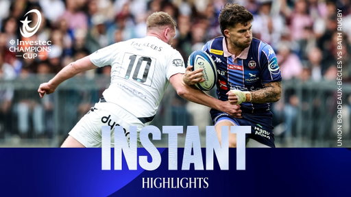 What a battle! | Union Bordeaux Bègles v Bath Rugby | Investec Champions Cup Instant Highlights