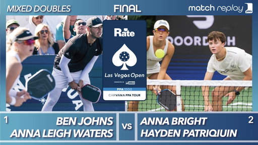 Anna Leigh Waters & Ben Johns vs Hayden Patriquin & Anna Bright Championship Match | PPA Las Vegas
