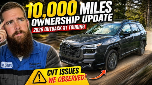 CVT Issues Already? 10,000 Mile Update On Our 2026 Subaru Outback XT Touring