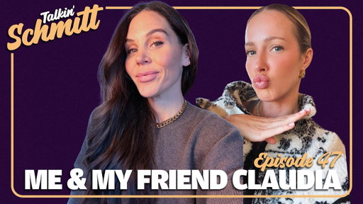 Me and My Friend Claudia | Talkin' Schmitt - Ep 47
