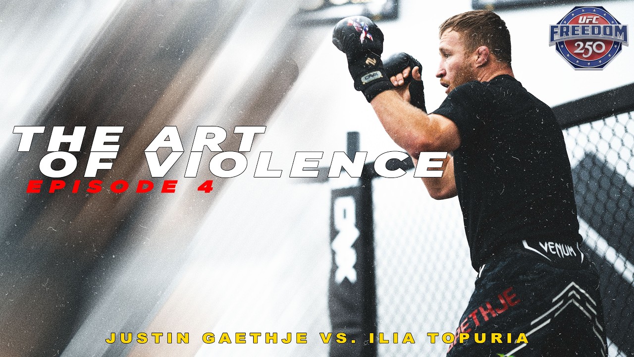 The Art of Violence - EPISODE 5 (UFC FREEDOM 250 Justin Gaethje VS. Ilia Topuria)