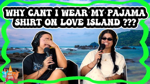 Why Can't I Wear My Pajama Shirt on Love Island ???