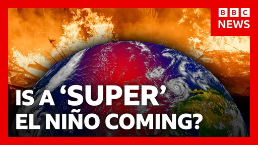 How ‘super’ El Niño could bring chaos to the world’s weather | BBC News