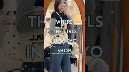 Where the girls in Tokyo are shopping!!
