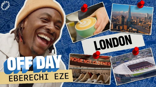 Eberechi Eze Takes London | OFF DAY