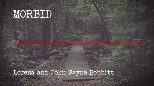 Episode 809: Lorena and John Wayne Bobbitt