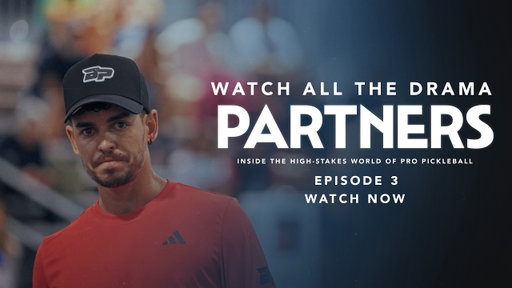 PARTNERS Episode 3 | When Pro Pickleball Gets Too Personal